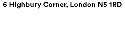 6 Highbury Corner, London N5 1RD Closest Station is Highbury & Islington.